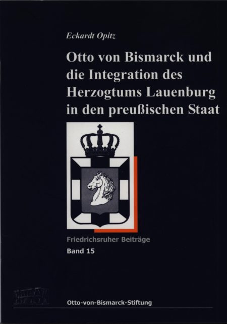 Otto von Bismarck und die Integration des Herzogtums Lauenburg in den preußischen Staat