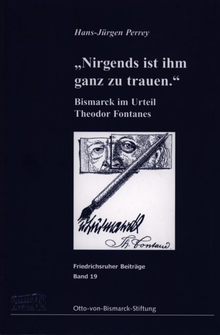 "Nirgends ist ihm ganz zu trauen."  Bismarck im Urteil Theodor Fontanes.