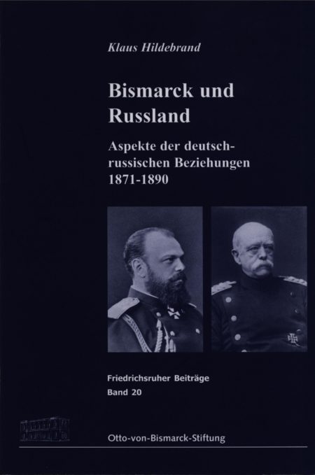 Bismarck und Russland.  Aspekte der deutsch-russischen Beziehungen 1871-1890.