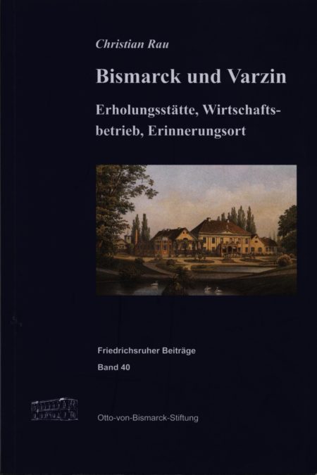 Bismarck und Varzin. Erholungsstätte, Wirtschaftsbetrieb, Erinnerungsort