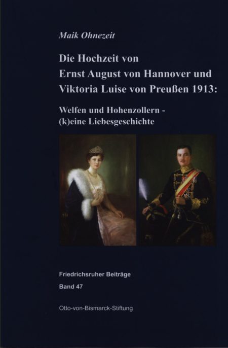 Die Hochzeit von Ernst August von Hannover und Viktoria Luise von Preußen 1913: Welfen und Hohenzollern – (k)eine Liebesgeschichte