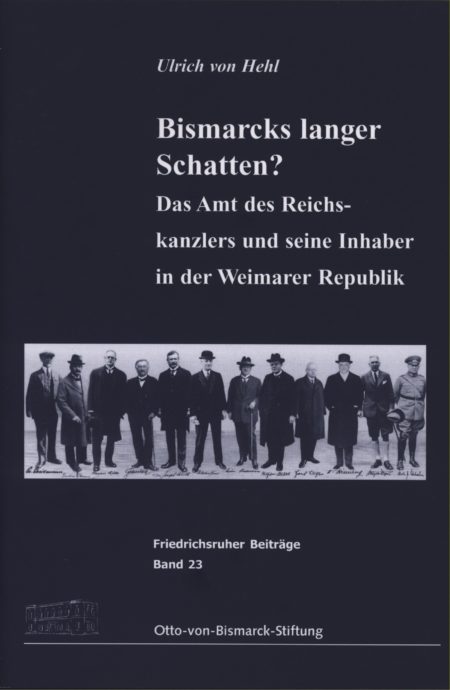 Bismarcks langer Schatten? Das Amt des Reichskanzlers und seine Inhaber in der Weimarer Republik.